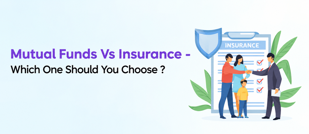 Mutual Funds vs Insurance – Which One Should You Choose?