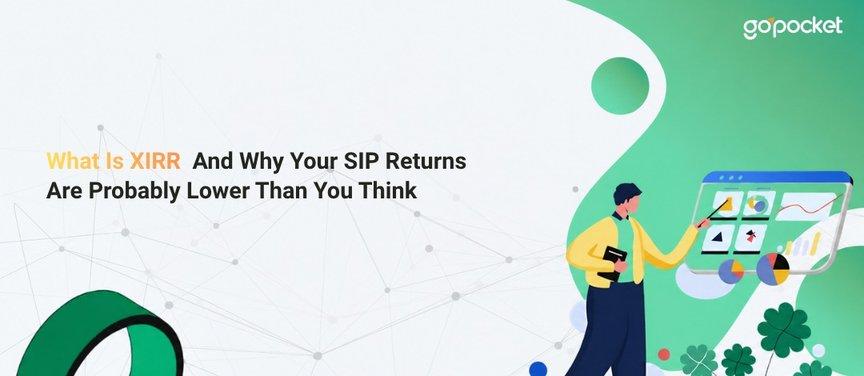 What Is XIRR? Why Your SIP Return Is Not 40% | GoPocket