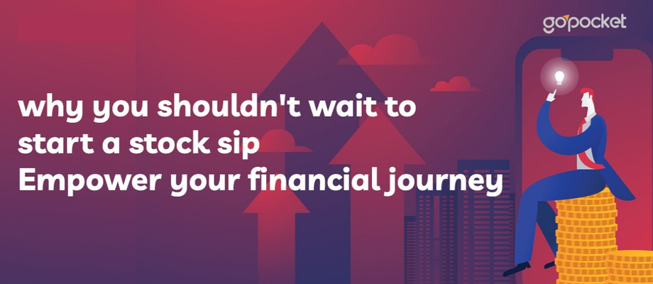 Why You Shouldn’t Wait to Start a Stock SIP